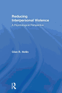 Reducing Interpersonal Violence: A Psychological Perspective