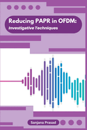 Reducing PAPR in OFDM: Investigative Techniques