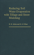 Reducing Soil Water Evaporation with Tillage and Straw Mulching