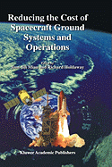 Reducing the Cost of Spacecraft Ground Systems and Operations