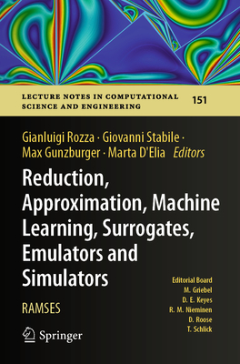 Reduction, Approximation, Machine Learning, Surrogates, Emulators and Simulators: RAMSES - Rozza, Gianluigi (Editor), and Stabile, Giovanni (Editor), and Gunzburger, Max (Editor)