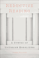 Reductive Reading: A Syntax of Victorian Moralizing