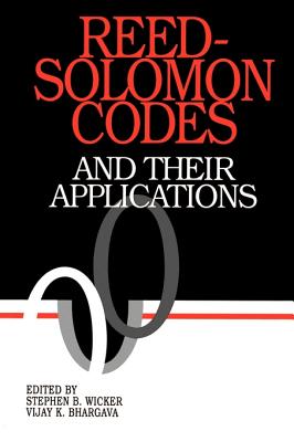 Reed-Solomon Codes and Their Applications - Wicker, Stephen B (Editor), and Bhargava, Vijay K (Editor)