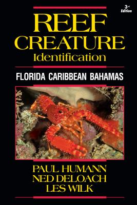 Reef Creature Identification: Florida Caribbean Bahamas - Humann, Paul, and Deloach, Ned, and Wilk, Les