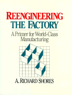 Reengineering Factory - Shores, A Richard, and Shores