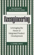 Reengineering: Leveraging the Power of Integrated Product Development