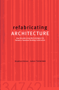 Refabricating Architecture: How Manufacturing Methodologies Are Poised to Transform Building Construction