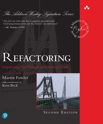 Refactoring: Improving the Design of Existing Code - Fowler, Martin
