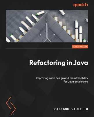 Refactoring in Java: Improving code design and maintainability for Java developers - Violetta, Stefano
