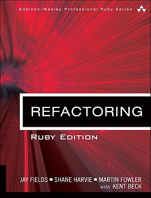 Refactoring - Fields, Jay, and Harvie, Shane, and Fowler, Martin