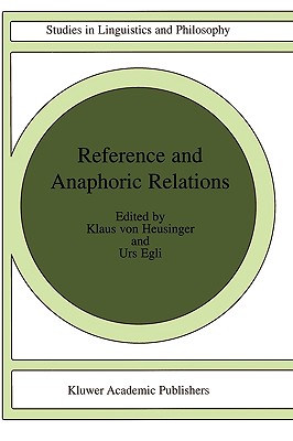 Reference and Anaphoric Relations - Von Heusinger, H K (Editor), and Egli, U (Editor)