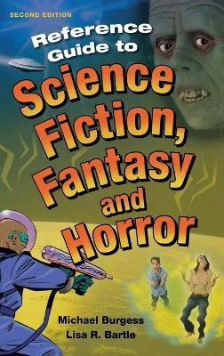 Reference Guide to Science Fiction, Fantasy and Horror - Burgess, Michael, and Bartle, Lisa R