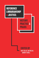 Reference Librarianship & Justice: History, Practice & PRAXIS
