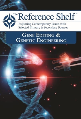 Reference Shelf: Gene Editing & Genetic Engineering - HW Wilson