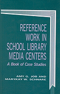 Reference Work in School Library Media Centers: A Book of Case Studies