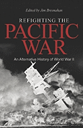 Refighting the Pacific War: An Alternative History of World War II