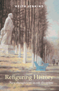 Refiguring History: New Thoughts on an Old Discipline