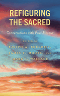 Refiguring the Sacred: Conversations with Paul Ricoeur