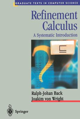 Refinement Calculus: A Systematic Introduction - Back, Ralph-Johan, and Wright, Joakim