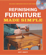 Refinishing Furniture Made Simple: Includes Companion Step-By-Step Video