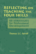 Reflecting on Teaching the Four Skills: 60 Strategies for Professional Development