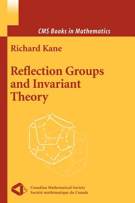 Reflection Groups and Invariant Theory - Kane, Richard