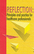 Reflection: Principles and Practice for Healthcare Professionals