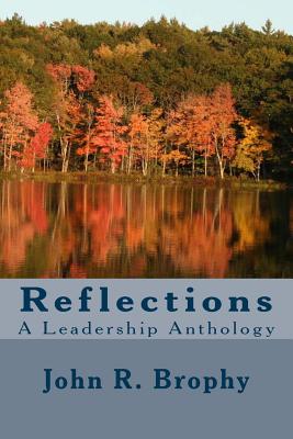 Reflections: A Leadership Anthology - Brophy, John R