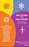 Reflections for Daily Prayer: Advent 2013 to Christ the King 2014