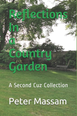 Reflections In a Country Garden: A Second Cuz Collection - Massam, Peter