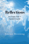 Reflections: On A A Happy, Bold, and Hopefully Long Life