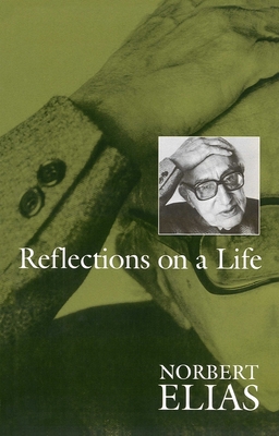 Reflections on a Life - Elias, Norbert, Prof.