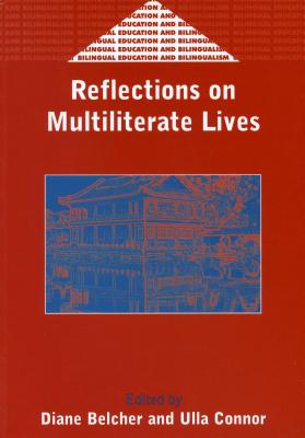 Reflections on Multiliterate Lives - Belcher, Diane (Editor), and Connor, Ulla (Editor)