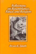 Reflections on Resemblance, Ritual, & Religion