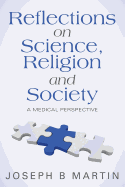Reflections on Science, Religion and Society: A Medical Perspective