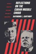 Reflections on the Cuban Missile Crisis: Revised to Include New Revelations from Soviet & Cuban Sources