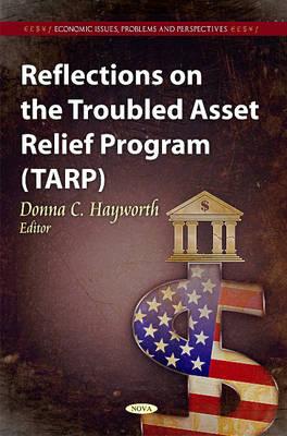 Reflections on the Troubled Asset Relief Program (TARP) - Hayworth, Donna C (Editor)
