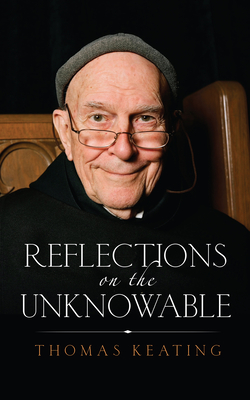 Reflections on the Unknowable - Keating, Thomas, Father, Ocso