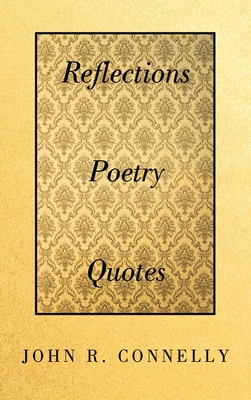 Reflections Poetry Quotes - Connelly, John R