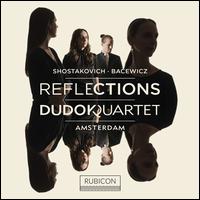 Reflections: Shostakovich, Bacewicz - Dudok Quartet Amsterdam