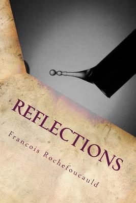 Reflections - Rochefoucauld, Francois Duc de La