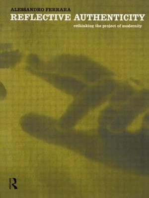 Reflective Authenticity: Rethinking the Project of Modernity - Ferrara, Alessandro