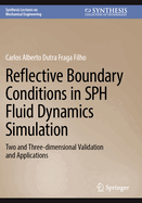 Reflective Boundary Conditions in Sph Fluid Dynamics Simulation: Two and Three-Dimensional Validation and Applications