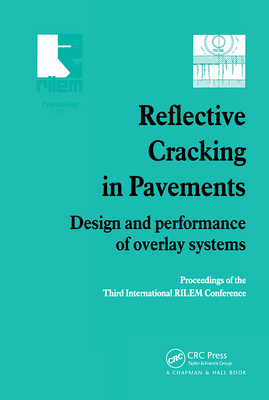 Reflective Cracking in Pavements: Design and performance of overlay systems - Francken, L. (Editor), and Beuving, E. (Editor), and Molenaar, A.A.A. (Editor)
