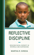 Reflective Discipline: Reducing Racial Disparity in Referrals and Suspensions