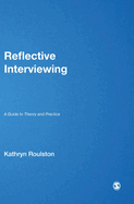 Reflective Interviewing: A Guide to Theory and Practice