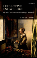 Reflective Knowledge: Apt Belief and Reflective Knowledge, Volume II