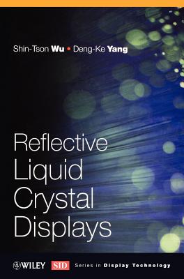 Reflective Liquid Crystal Displays - Wu, Shin-Tson, and Yang, Deng-Ke