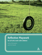 Reflective Playwork: For All Who Work with Children