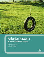 Reflective Playwork: For All Who Work with Children
